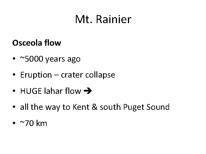 Mt. Rainier Osceola flow • ~5000 years ago • Eruption – crater collapse •