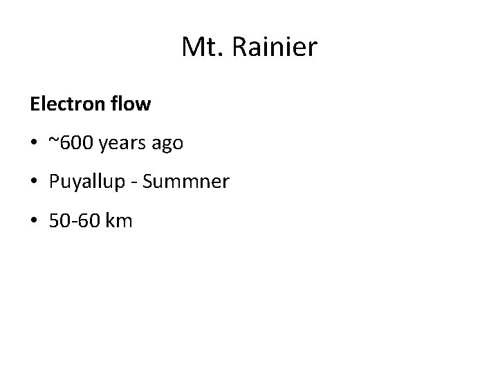 Mt. Rainier Electron flow • ~600 years ago • Puyallup - Summner • 50