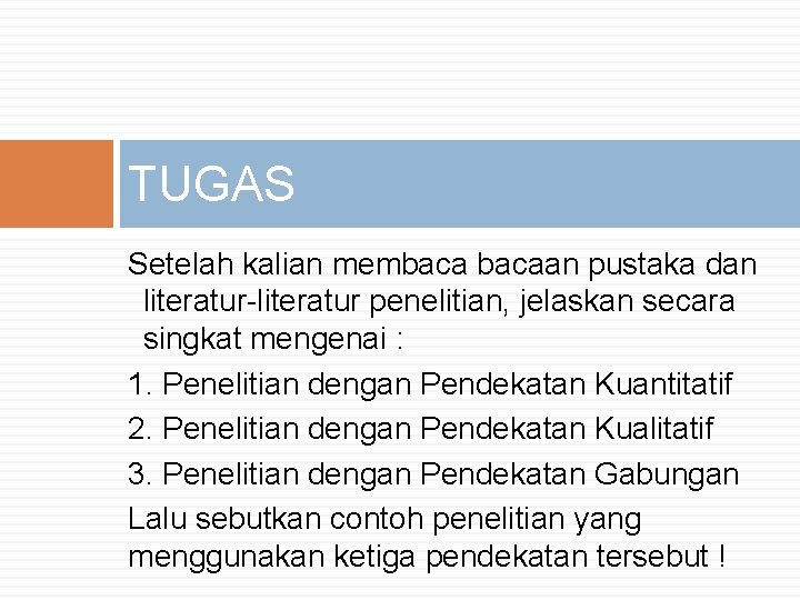 TUGAS Setelah kalian membacaan pustaka dan literatur-literatur penelitian, jelaskan secara singkat mengenai : 1.