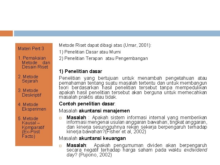 Materi Pert 3 1. Pemakaian Metode dan Desain Riset 2. Metode Sejarah 3. Metode