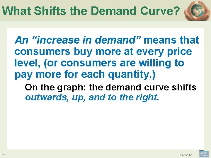 What Shifts the Demand Curve? An “increase in demand” means that consumers buy more