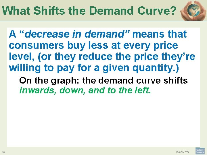 What Shifts the Demand Curve? A “decrease in demand” means that consumers buy less