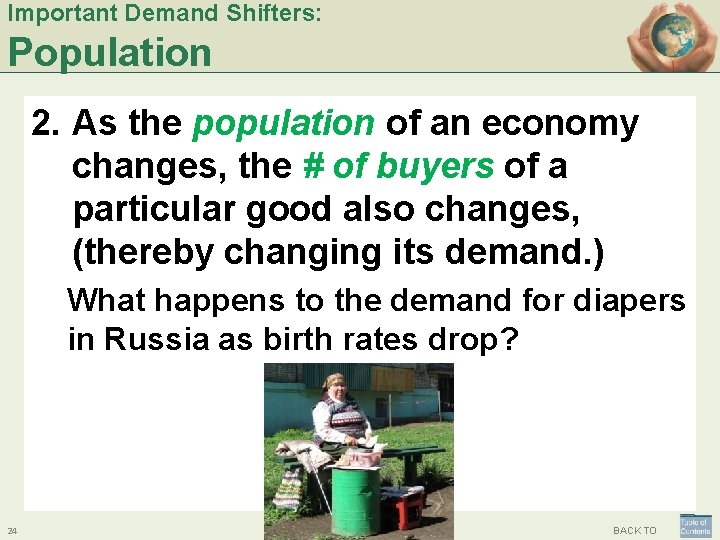 Important Demand Shifters: Population 2. As the population of an economy changes, the #