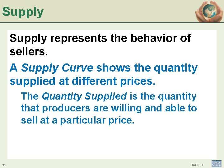 Supply represents the behavior of sellers. A Supply Curve shows the quantity supplied at