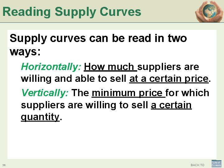 Reading Supply Curves Supply curves can be read in two ways: Horizontally: How much