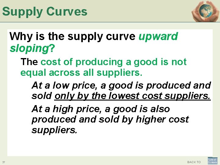 Supply Curves Why is the supply curve upward sloping? The cost of producing a