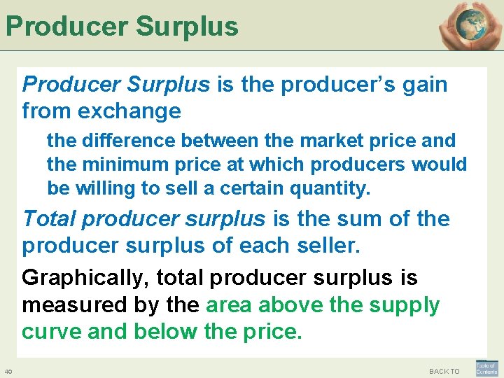 Producer Surplus is the producer’s gain from exchange the difference between the market price