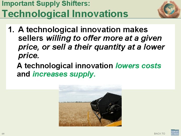 Important Supply Shifters: Technological Innovations 1. A technological innovation makes sellers willing to offer