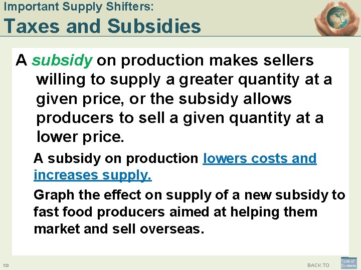 Important Supply Shifters: Taxes and Subsidies A subsidy on production makes sellers willing to