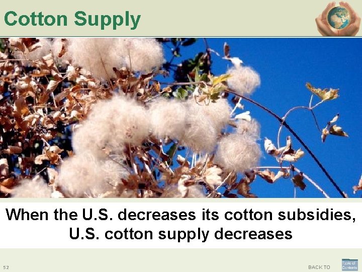 Cotton Supply When the U. S. decreases its cotton subsidies, U. S. cotton supply