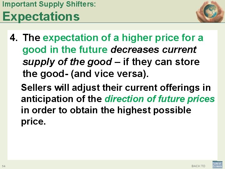 Important Supply Shifters: Expectations 4. The expectation of a higher price for a good