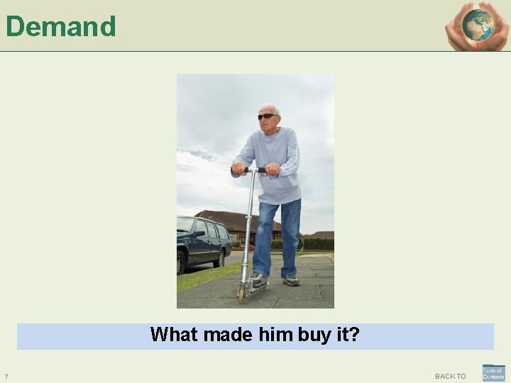 Demand What made him buy it? 7 BACK TO 