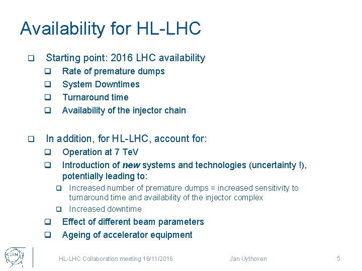 Availability for HL-LHC q Starting point: 2016 LHC availability q q q Rate of