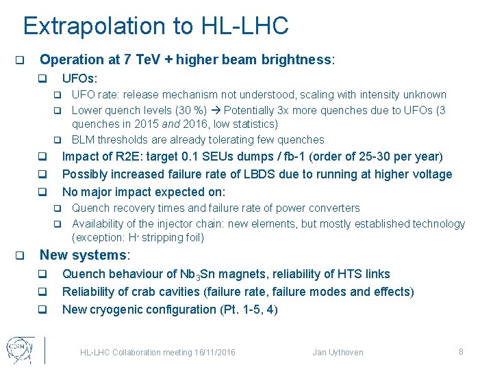 Extrapolation to HL-LHC q Operation at 7 Te. V + higher beam brightness: q
