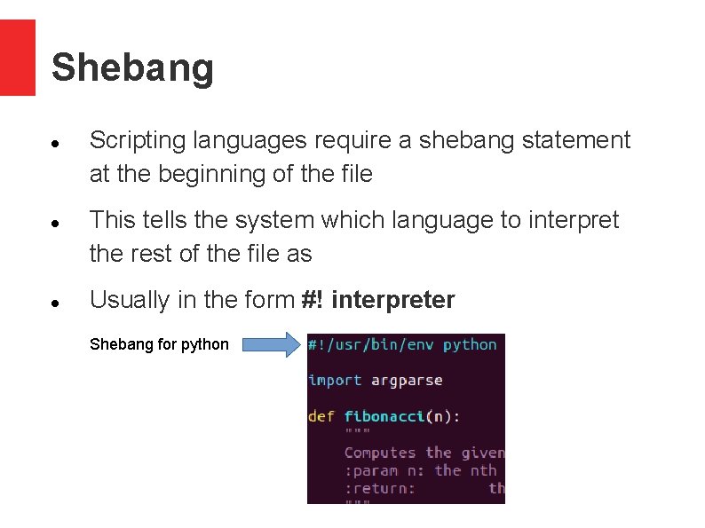 Shebang Scripting languages require a shebang statement at the beginning of the file This