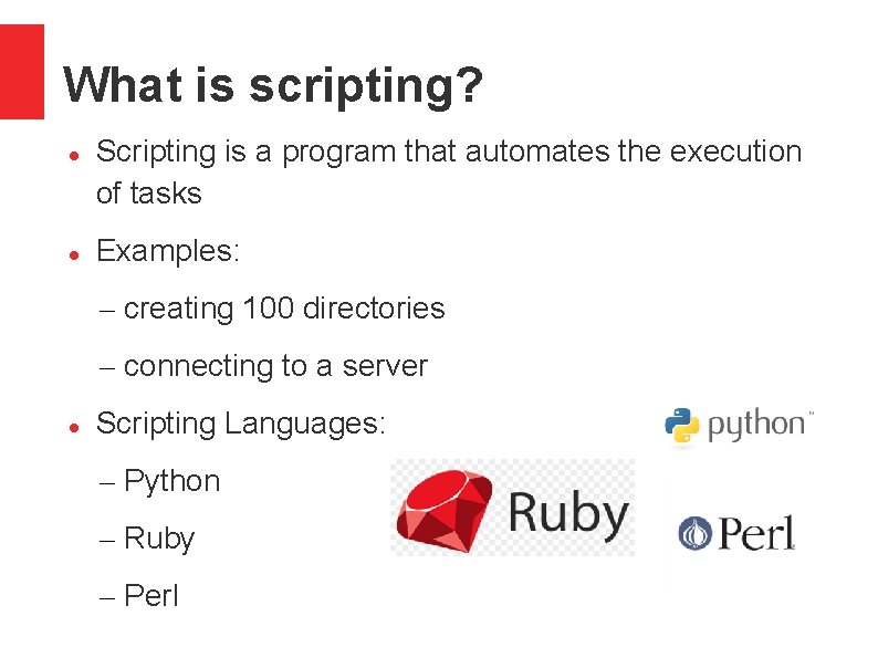 What is scripting? Scripting is a program that automates the execution of tasks Examples: