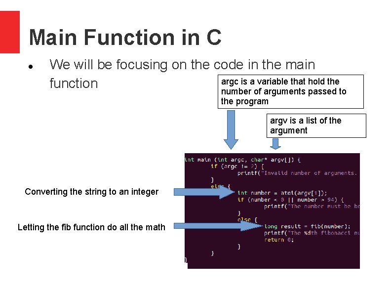 Main Function in C We will be focusing on the code in the main