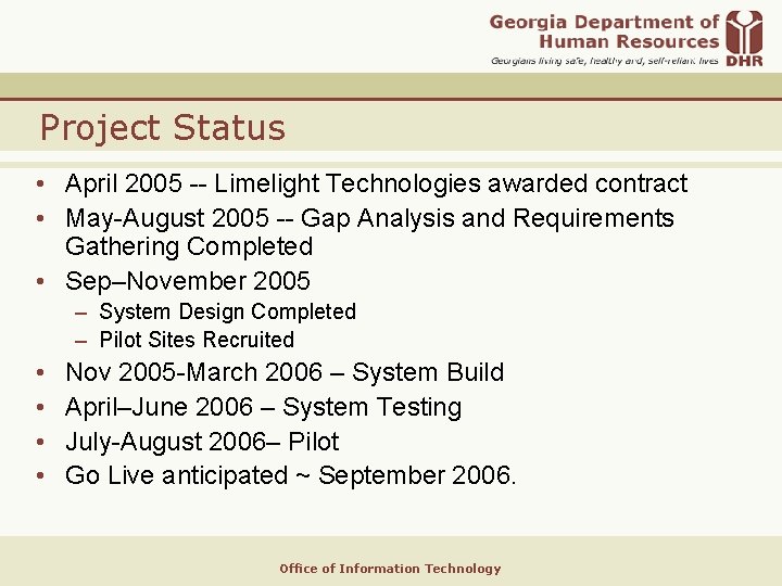 Project Status • April 2005 -- Limelight Technologies awarded contract • May-August 2005 --