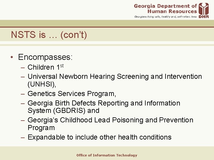 NSTS is … (con’t) • Encompasses: – Children 1 st – Universal Newborn Hearing