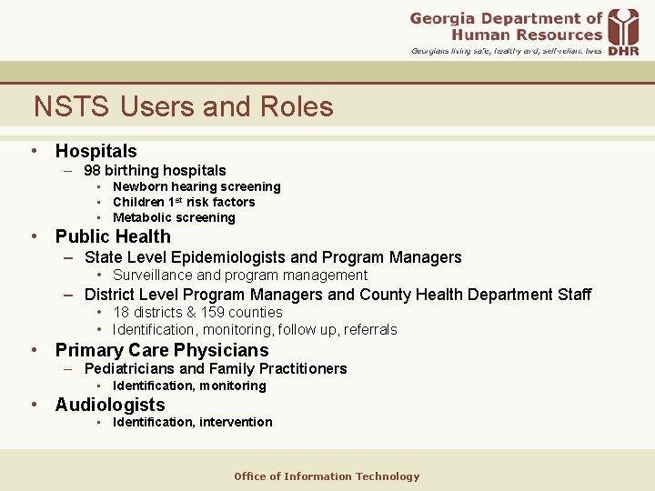 NSTS Users and Roles • Hospitals – 98 birthing hospitals • Newborn hearing screening