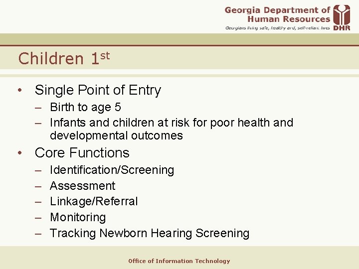 Children 1 st • Single Point of Entry – Birth to age 5 –