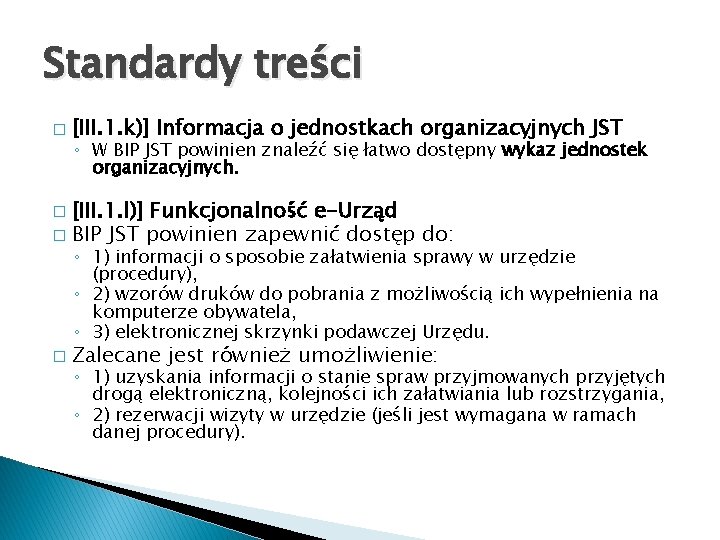 Standardy treści � [III. 1. k)] Informacja o jednostkach organizacyjnych JST ◦ W BIP