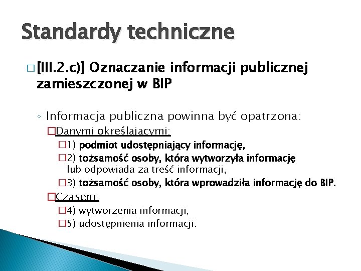 Standardy techniczne � [III. 2. c)] Oznaczanie informacji publicznej zamieszczonej w BIP ◦ Informacja