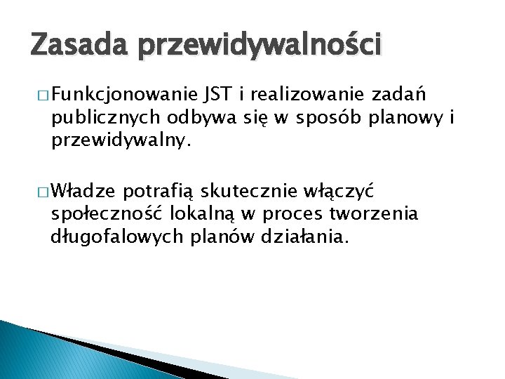 Zasada przewidywalności � Funkcjonowanie JST i realizowanie zadań publicznych odbywa się w sposób planowy