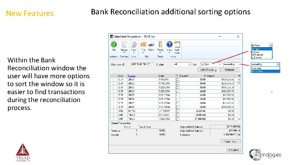New Features Bank Reconciliation additional sorting options Within the Bank Reconciliation window the user