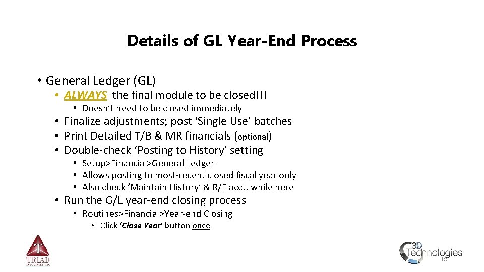 Details of GL Year-End Process • General Ledger (GL) • ALWAYS the final module
