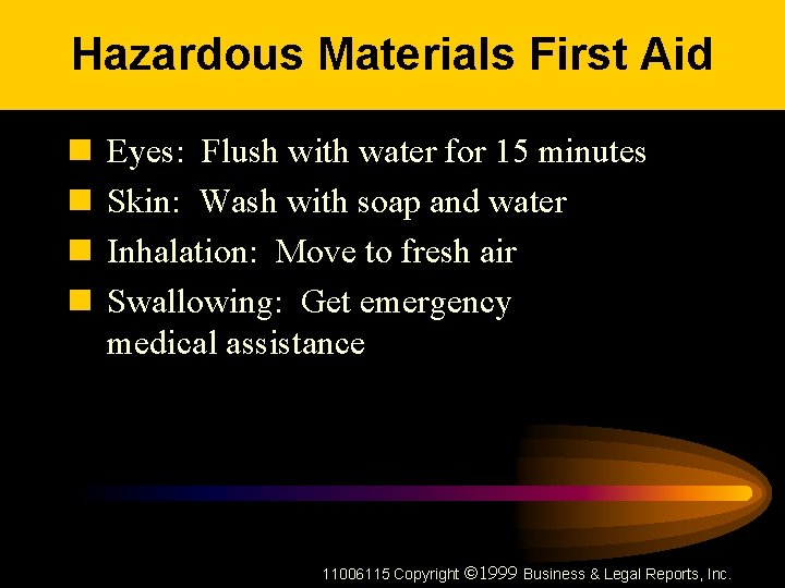 Hazardous Materials First Aid n n Eyes: Flush with water for 15 minutes Skin: