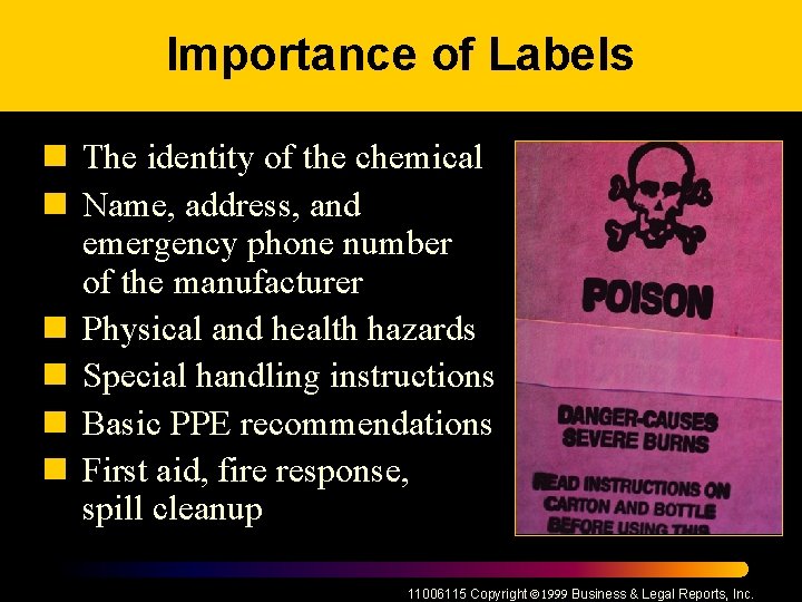 Importance of Labels n The identity of the chemical n Name, address, and emergency