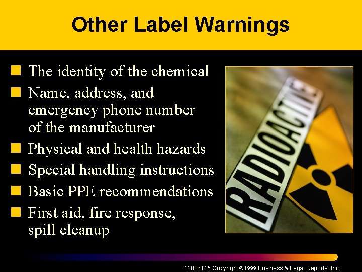 Other Label Warnings n The identity of the chemical n Name, address, and emergency