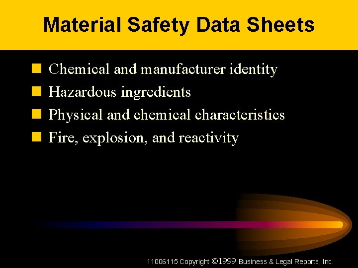 Material Safety Data Sheets n n Chemical and manufacturer identity Hazardous ingredients Physical and