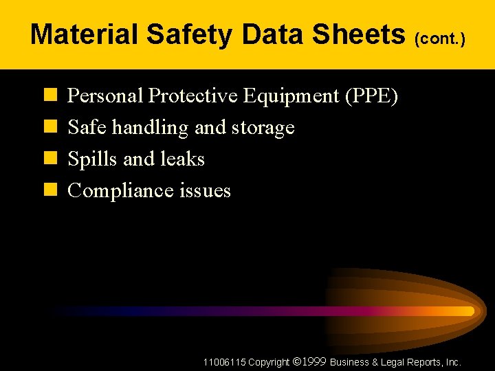 Material Safety Data Sheets (cont. ) n n Personal Protective Equipment (PPE) Safe handling