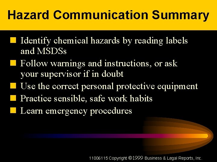 Hazard Communication Summary n Identify chemical hazards by reading labels and MSDSs n Follow