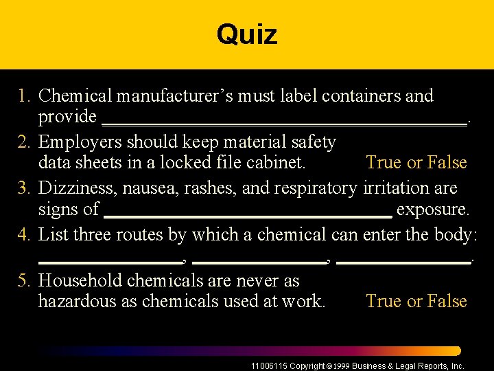 Quiz 1. Chemical manufacturer’s must label containers and provide ___________________. 2. Employers should keep