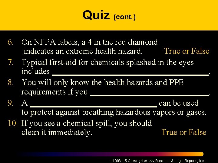 Quiz (cont. ) 6. On NFPA labels, a 4 in the red diamond indicates