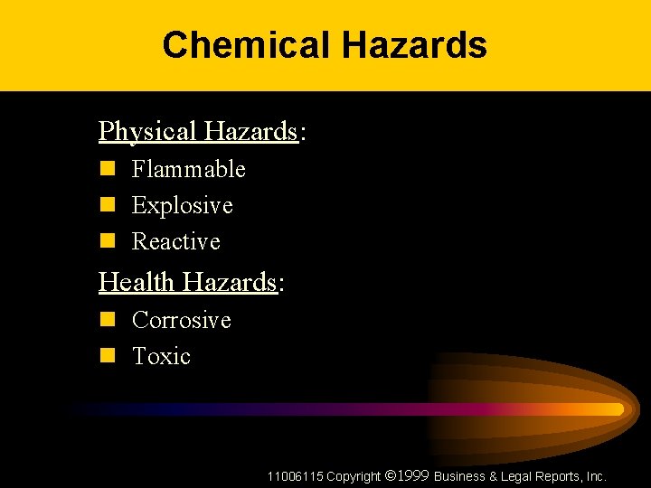 Chemical Hazards Physical Hazards: n Flammable n Explosive n Reactive Health Hazards: n Corrosive