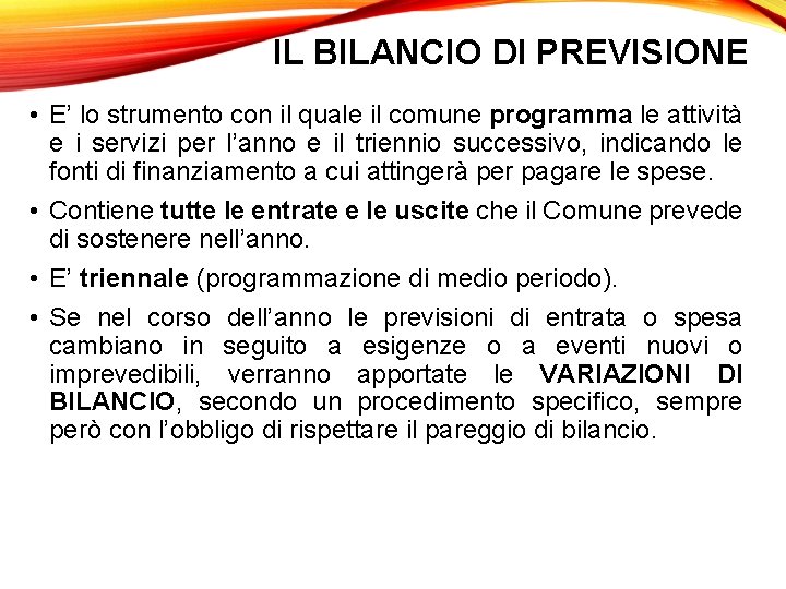 IL BILANCIO DI PREVISIONE • E’ lo strumento con il quale il comune programma