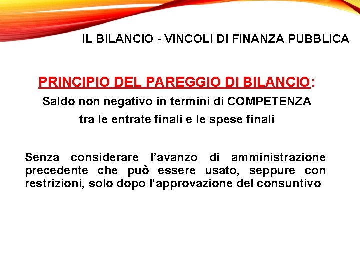 IL BILANCIO - VINCOLI DI FINANZA PUBBLICA PRINCIPIO DEL PAREGGIO DI BILANCIO: Saldo non