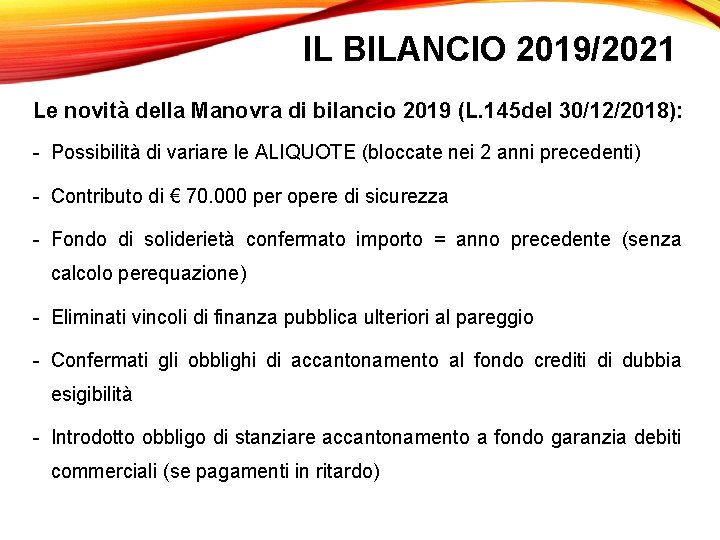 IL BILANCIO 2019/2021 Le novità della Manovra di bilancio 2019 (L. 145 del 30/12/2018):