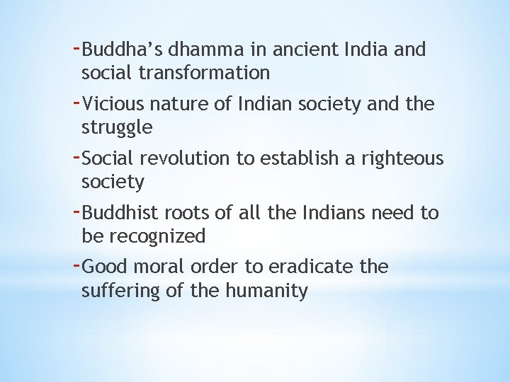 -Buddha’s dhamma in ancient India and social transformation -Vicious nature of Indian society and