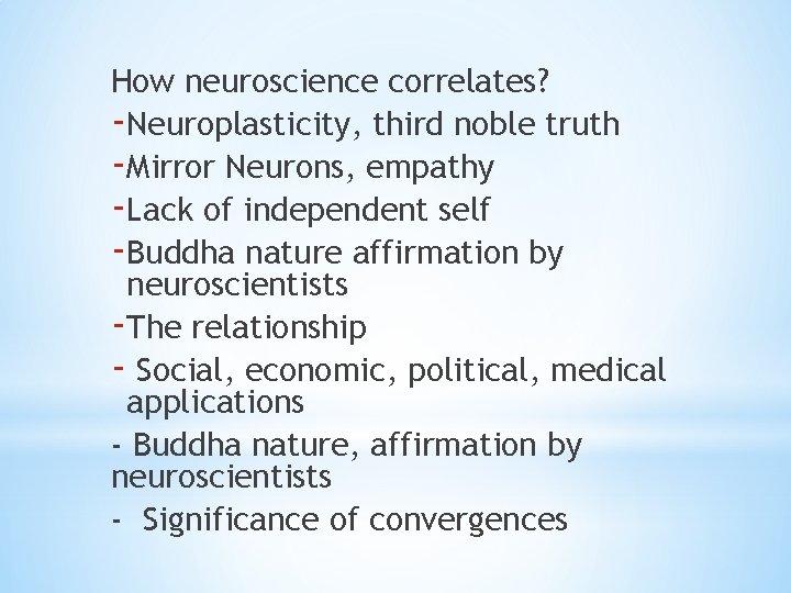 How neuroscience correlates? -Neuroplasticity, third noble truth -Mirror Neurons, empathy -Lack of independent self
