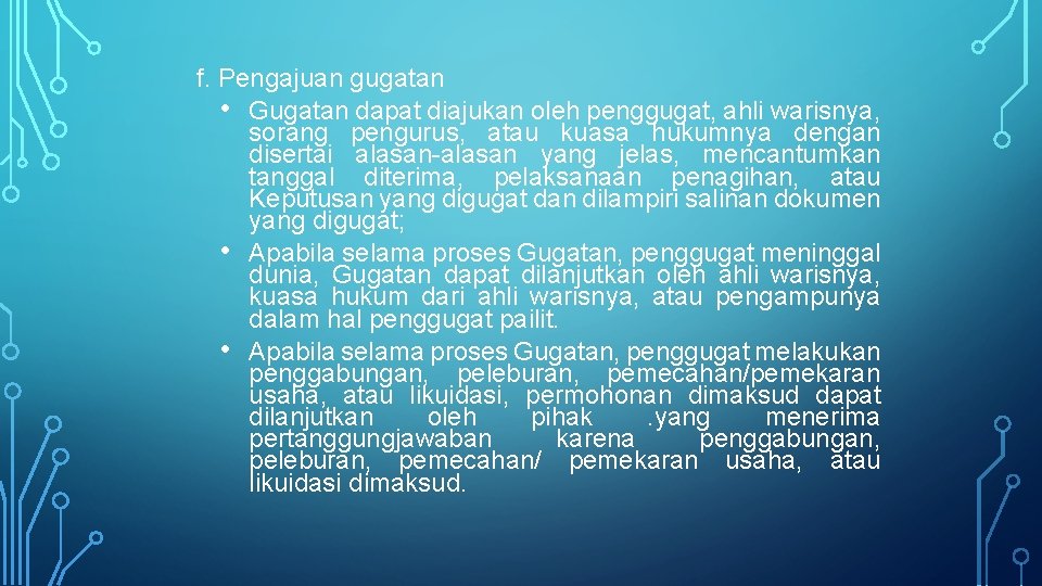 f. Pengajuan gugatan • Gugatan dapat diajukan oleh penggugat, ahli warisnya, sorang pengurus, atau