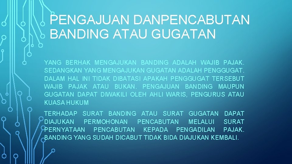 PENGAJUAN DANPENCABUTAN BANDING ATAU GUGATAN YANG BERHAK MENGAJUKAN BANDING ADALAH WAJIB PAJAK. SEDANGKAN YANG