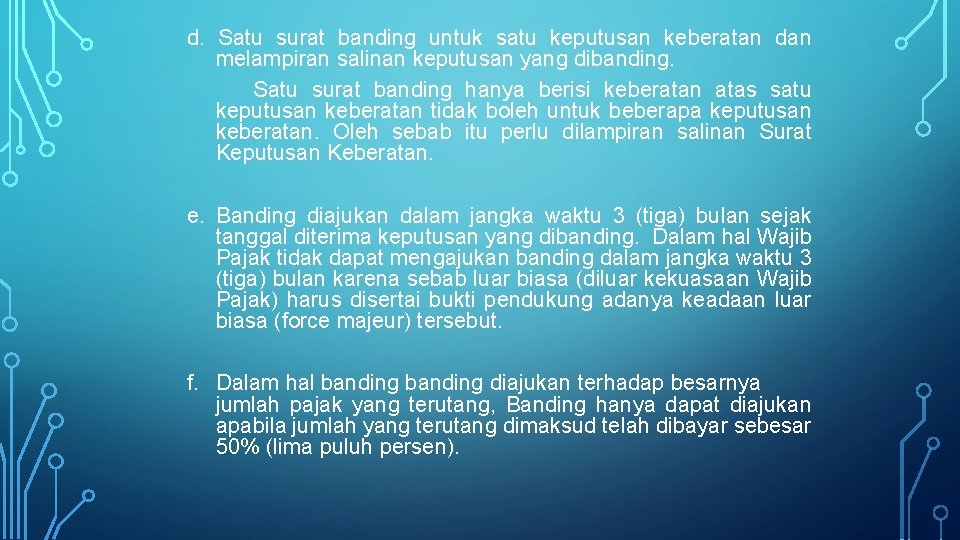 d. Satu surat banding untuk satu keputusan keberatan dan melampiran salinan keputusan yang dibanding.