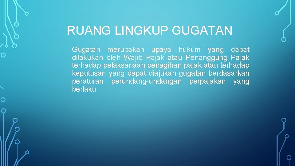 RUANG LINGKUP GUGATAN Gugatan merupakan upaya hukum yang dapat dilakukan oleh Wajib Pajak atau