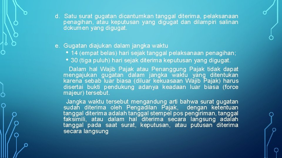 d. Satu surat gugatan dicantumkan tanggal diterima, pelaksanaan penagihan, atau keputusan yang digugat dan