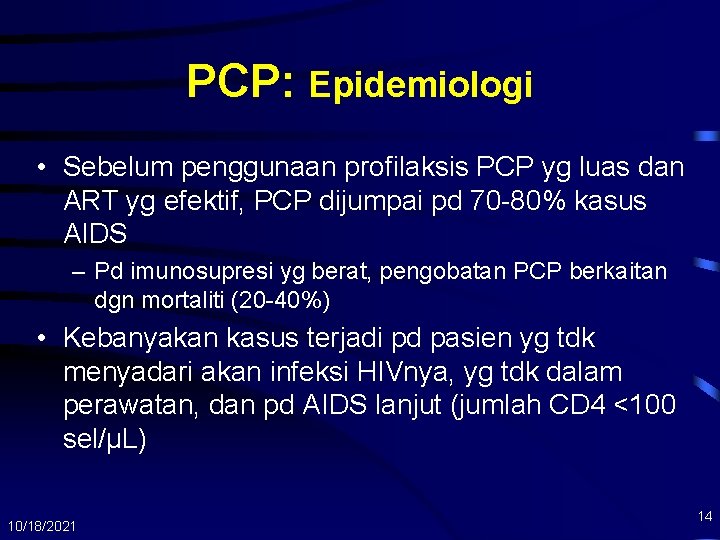 PCP: Epidemiologi • Sebelum penggunaan profilaksis PCP yg luas dan ART yg efektif, PCP